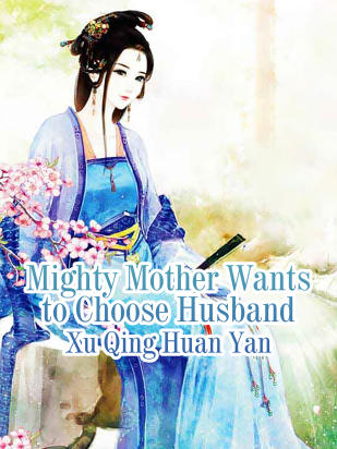Mighty Mother Wants to Choose Husband